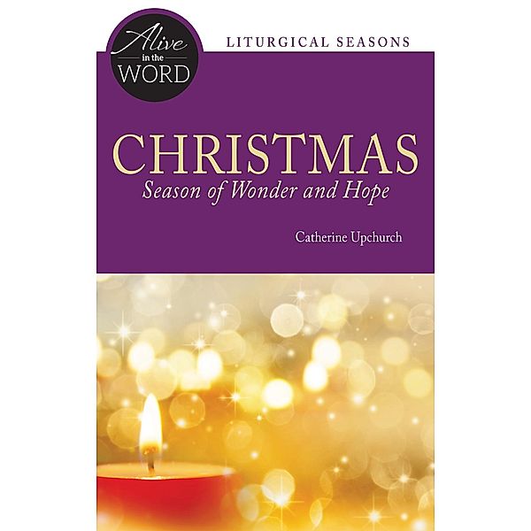 Christmas, Season of Wonder and Hope / Alive in the Word, Catherine Upchurch