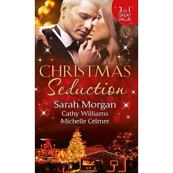 Christmas Seduction: The Twelve Nights of Christmas / His Christmas Acquisition / Caroselli's Christmas Baby / Mills & Boon, Sarah Morgan, Cathy Williams, Michelle Celmer