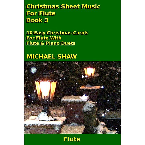 Christmas Sheet Music For Flute - Book 3, Michael Shaw