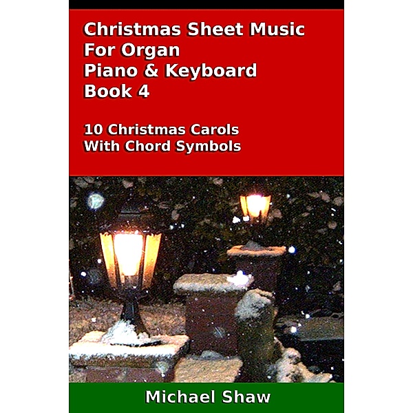 Christmas Sheet Music For Organ Piano & Keyboard Book 4, Michael Shaw