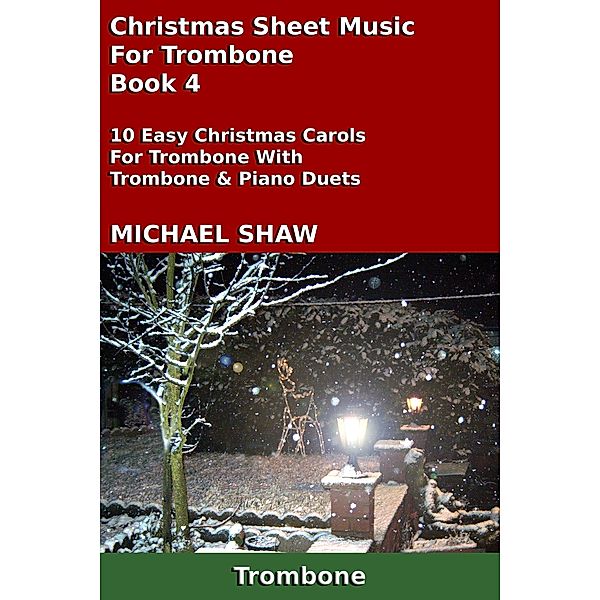 Christmas Sheet Music For Trombone - Book 4, Michael Shaw
