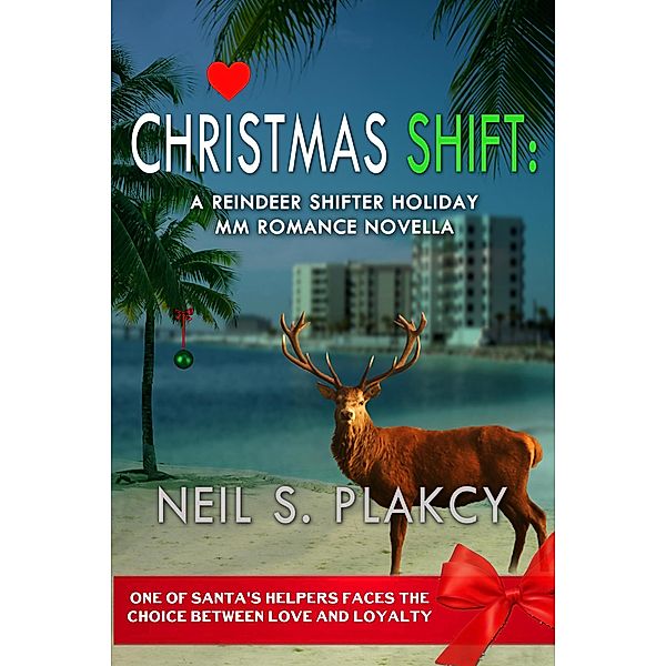 Christmas Shift: A Reindeer Shifter Holiday MM Romance Novella, Neil S. Plakcy