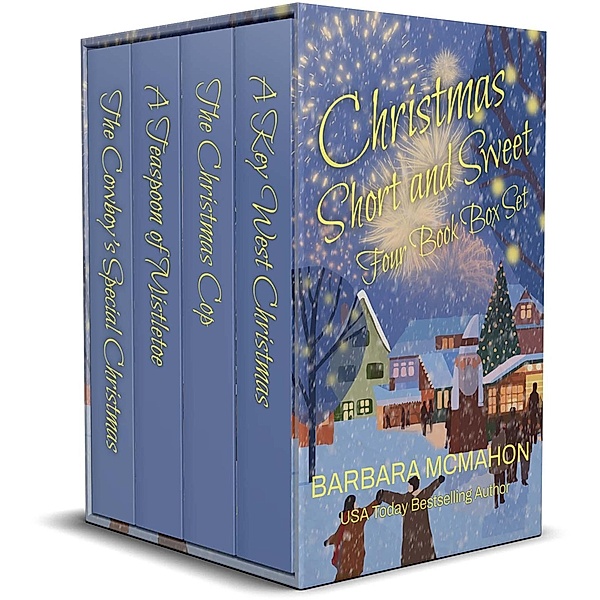 Christmas Short and Sweet: 4 Holiday Novellas (A Sweet Clean Christmas Romance Collection) / A Sweet Clean Christmas Romance Collection, Barbara McMahon