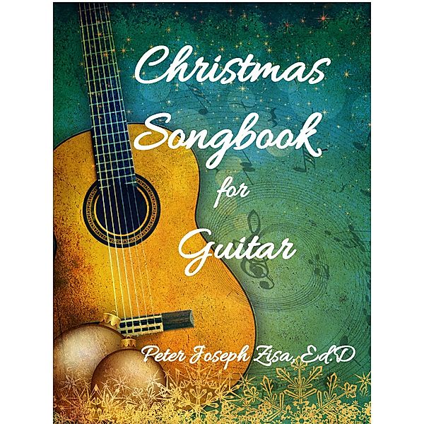 Christmas Songbook for Guitar, Peter Joseph Zisa