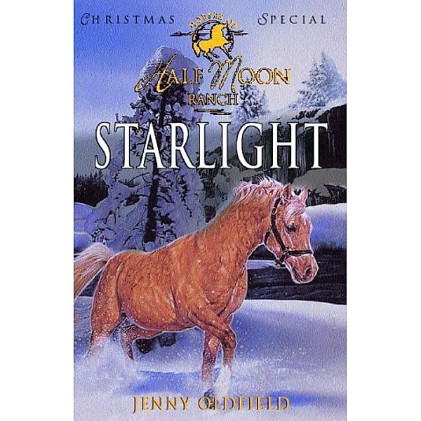 Christmas Special: Starlight / Horses of Half Moon Ranch Bd.1, Jenny Oldfield