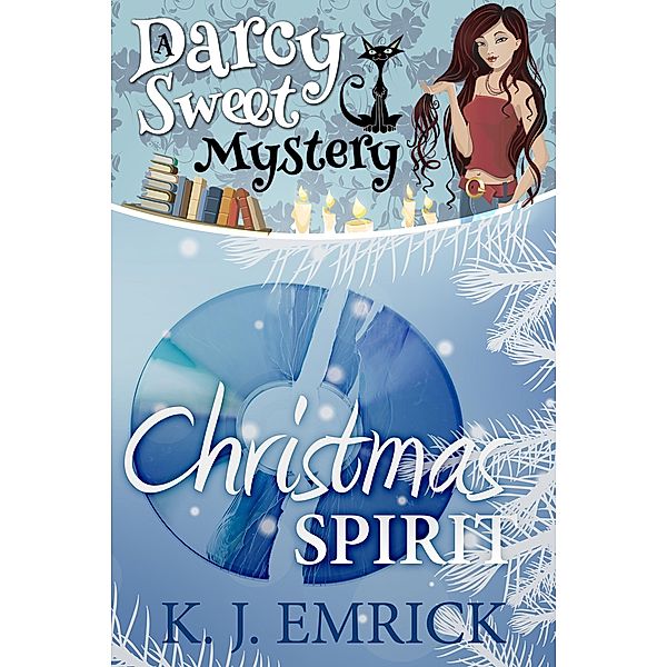 Christmas Spirit (Darcy Sweet Mystery, #14) / Darcy Sweet Mystery, K. J. Emrick