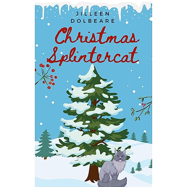 Christmas Splintercat (Splintered Magic, #3.5) / Splintered Magic, Jilleen Dolbeare