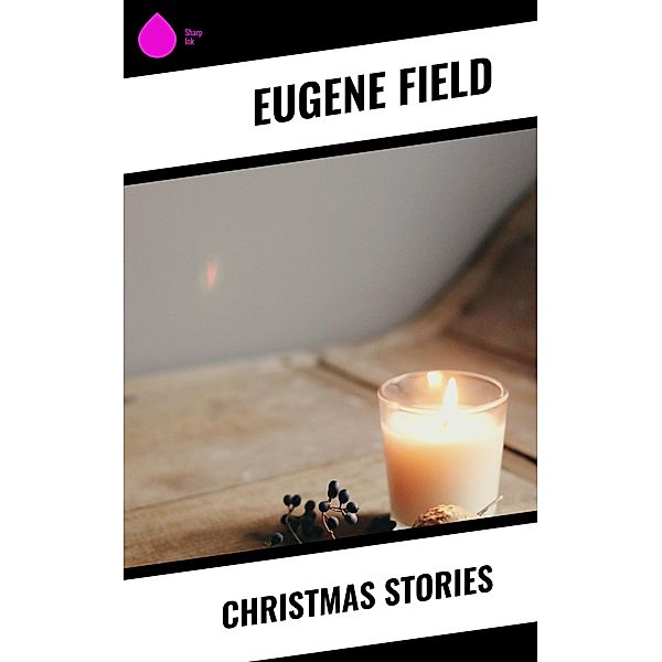 Christmas Stories, Eugene Field