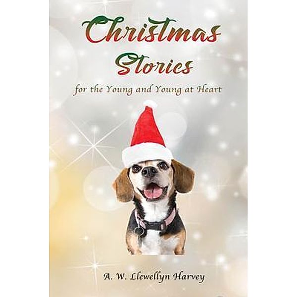 Christmas Stories for the Young and Young at Heart / GoldTouch Press, LLC, A. W. Llewellyn Harvey