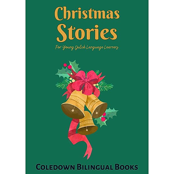 Christmas Stories For Young Dutch Language Learners, Coledown Bilingual Books