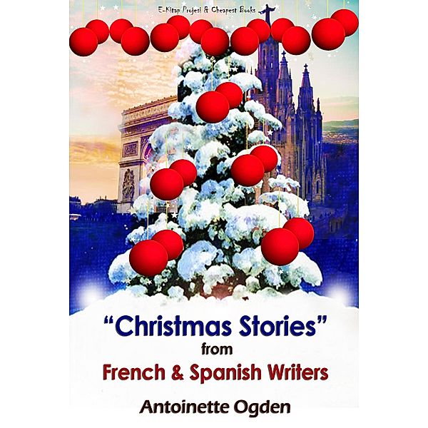 Christmas Stories from French and Spanish Writers, Antoinette Ogden