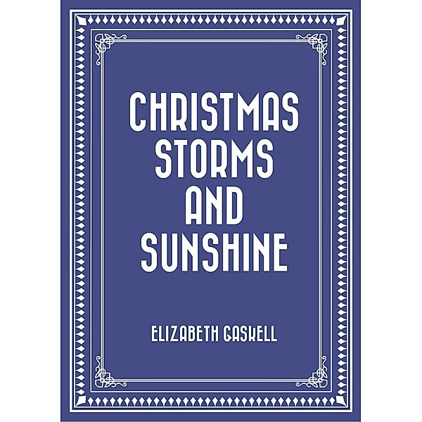 Christmas Storms and Sunshine, Elizabeth Gaskell