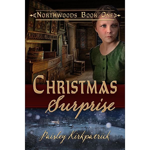Christmas Surprise (Northwoods, #1) / Northwoods, Paisley Kirkpatrick