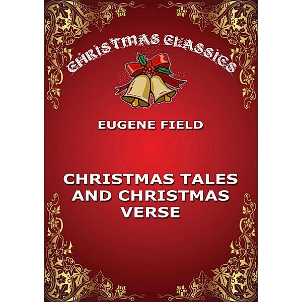 Christmas Tales and Christmas Verse, Eugene Field