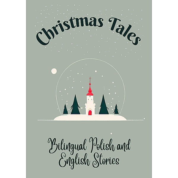 Christmas Tales: Bilingual Polish and English Stories, Teakle