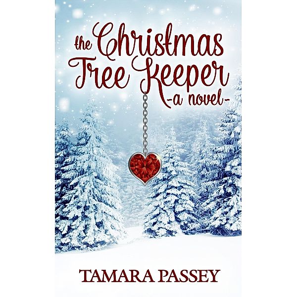 Christmas Tree Keeper: A Novel / Tamara Passey, Tamara Passey