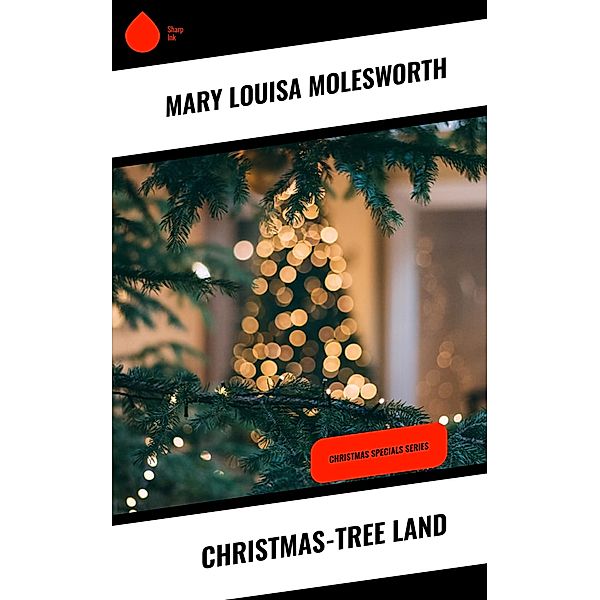 Christmas-Tree Land, Mary Louisa Molesworth