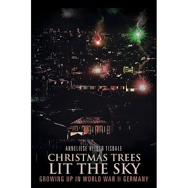 Christmas Trees Lit the Sky, Anneliese Heider Tisdale