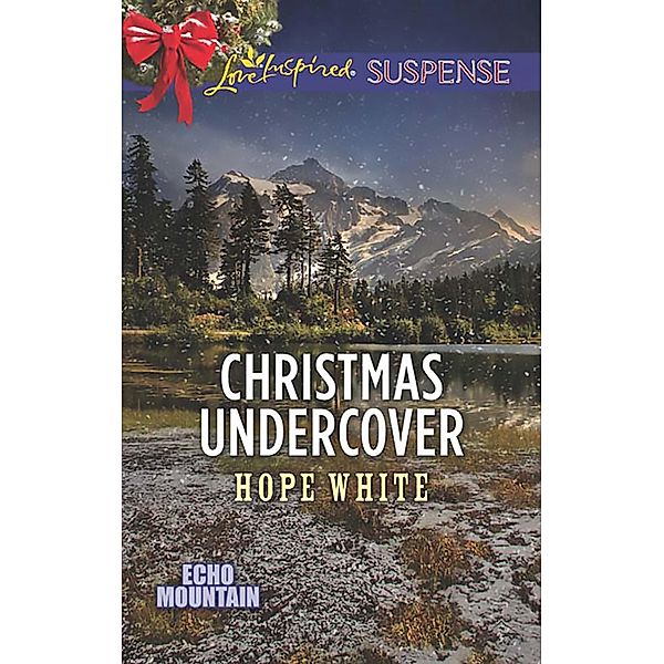 Christmas Undercover / Echo Mountain Bd.4, Hope White