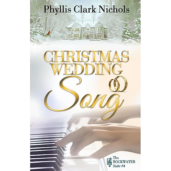 Christmas Wedding Song (The Rockwater Suite, #4) / The Rockwater Suite, Phyllis Clark Nichols