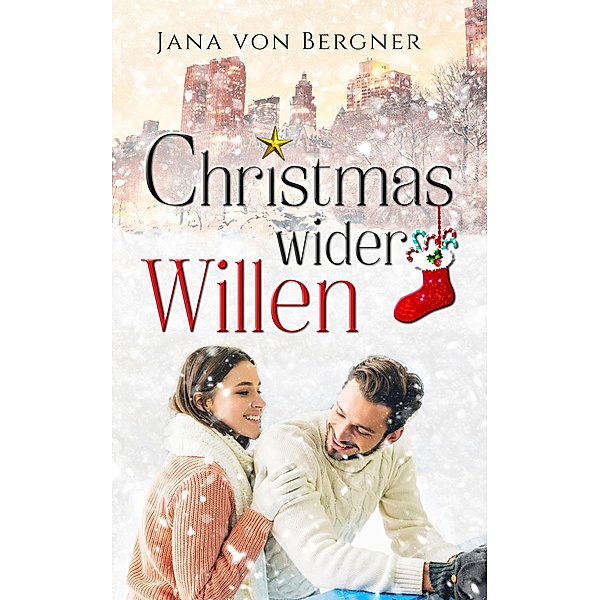 Christmas wider Willen (Loved at Christmas, #2) / Loved at Christmas, Jana von Bergner
