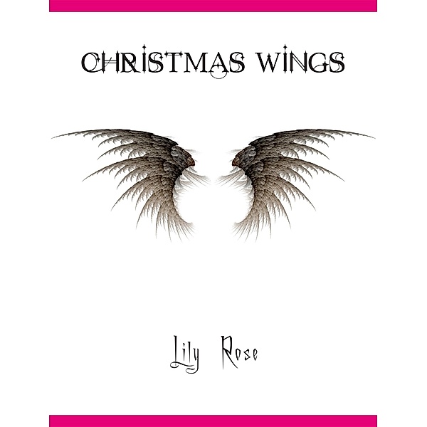 Christmas Wings / Lily Rose, Lily Rose