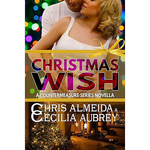 Christmas Wish (Countermeasure Series, #13) / Countermeasure Series, Chris Almeida, Cecilia Aubrey