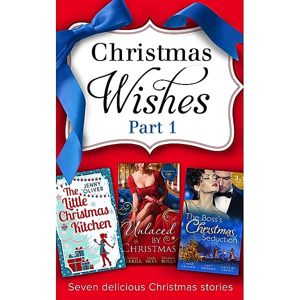 Christmas Wishes Part 1, Christine Merrill, Linda Skye, Elizabeth Rolls, Lynne Graham, Lucy Monroe, Caitlin Crews, Jenny Oliver