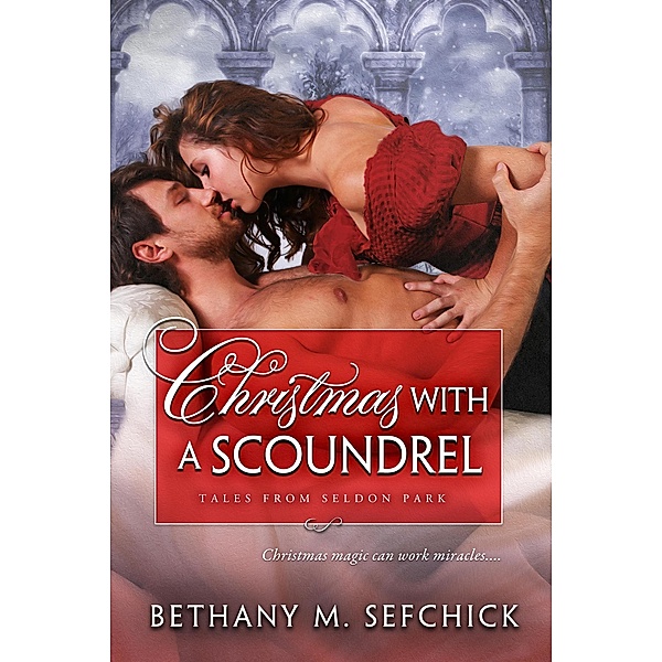 Christmas With a Scoundrel (Tales From Seldon Park, #18) / Tales From Seldon Park, Bethany M. Sefchick