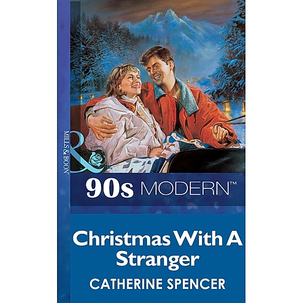 Christmas With A Stranger (Mills & Boon Vintage 90s Modern), Catherine Spencer