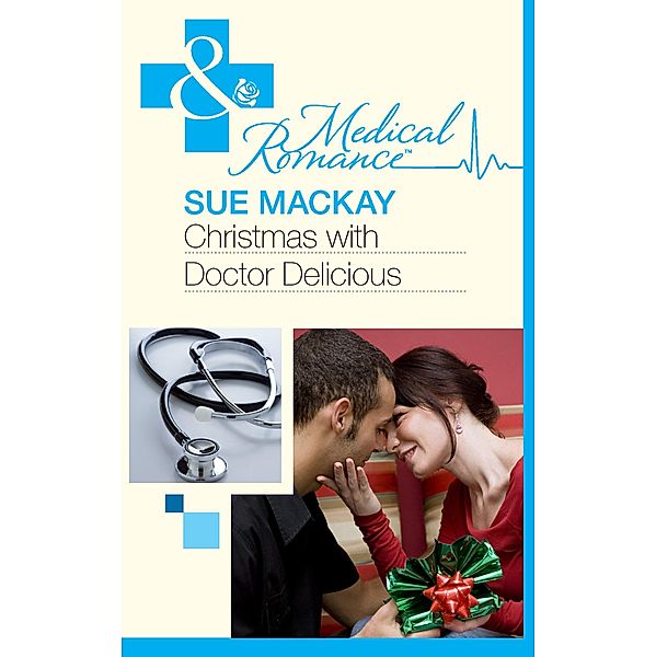 Christmas With Dr Delicious (Mills & Boon Medical) / Mills & Boon Medical, Sue Mackay