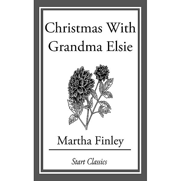 Christmas with Grandma Elsie, Martha Finley