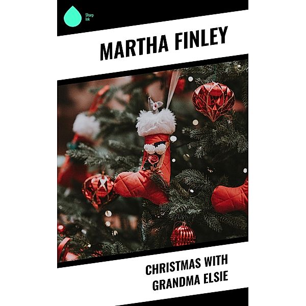 Christmas with Grandma Elsie, Martha Finley