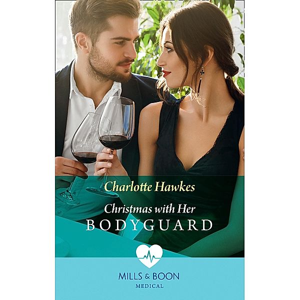 Christmas With Her Bodyguard (Mills & Boon Medical), Charlotte Hawkes