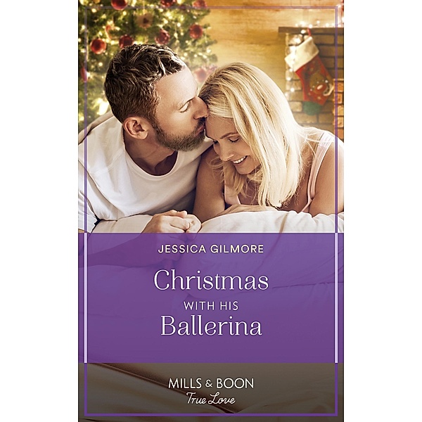 Christmas With His Ballerina (A Five-Star Family Reunion, Book 3) (Mills & Boon True Love), Jessica Gilmore