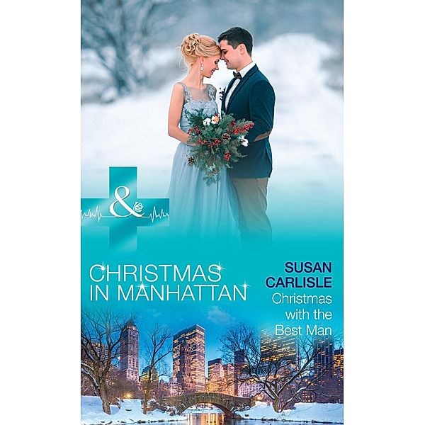 Christmas With The Best Man (Mills & Boon Medical) (Christmas in Manhattan, Book 5), Susan Carlisle