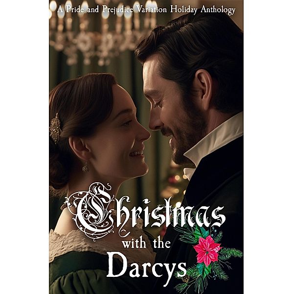 Christmas with the Darcys: A Holiday Pride and Prejudice Variation Anthology, Lucy Cadeau