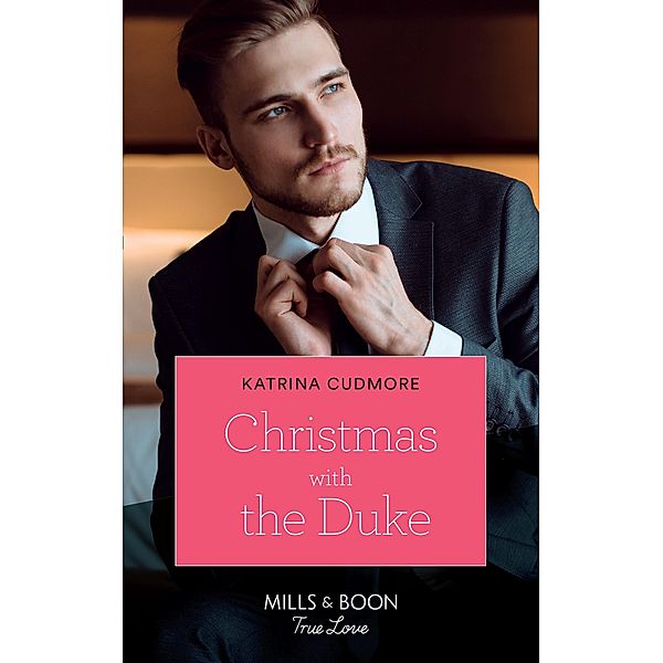 Christmas With The Duke (Mills & Boon True Love), Katrina Cudmore