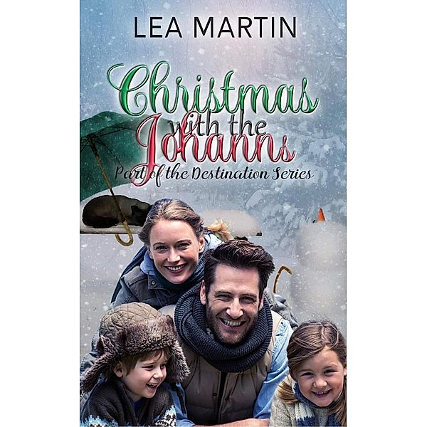 Christmas With The Johanns (The Destination Series) / The Destination Series, Lea Martin