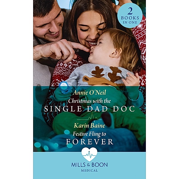 Christmas With The Single Dad Doc / Festive Fling To Forever: Christmas with the Single Dad Doc (Carey Cove Midwives) / Festive Fling to Forever (Carey Cove Midwives) (Mills & Boon Medical), Annie O'Neil, Karin Baine