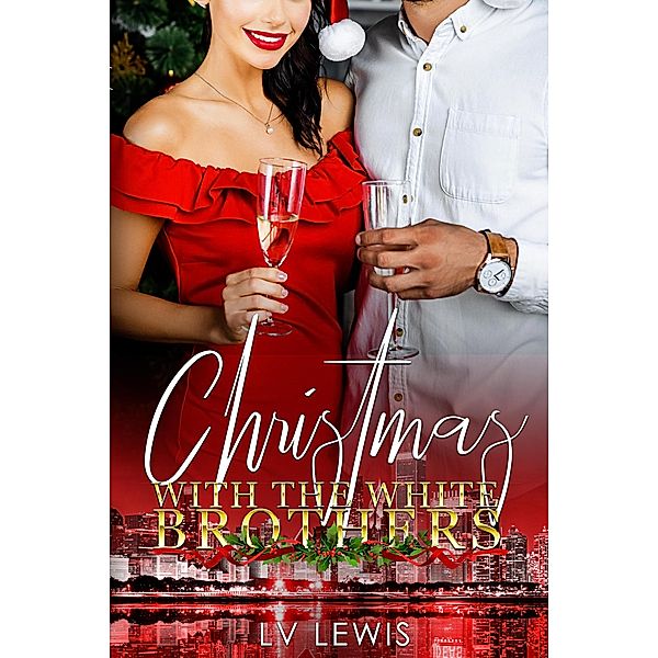Christmas With The White Brothers (The Jungle Fever Romance Quadrilogy, #3) / The Jungle Fever Romance Quadrilogy, L. V. Lewis