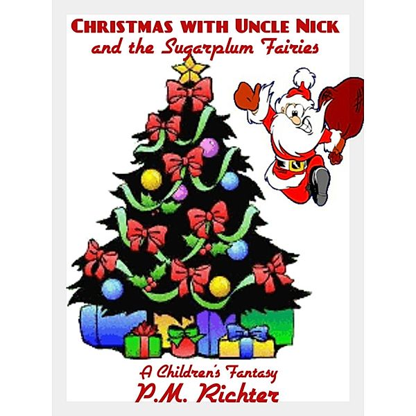 Christmas with Uncle Nick and the Sugarplum Fairies, P. M. Richter
