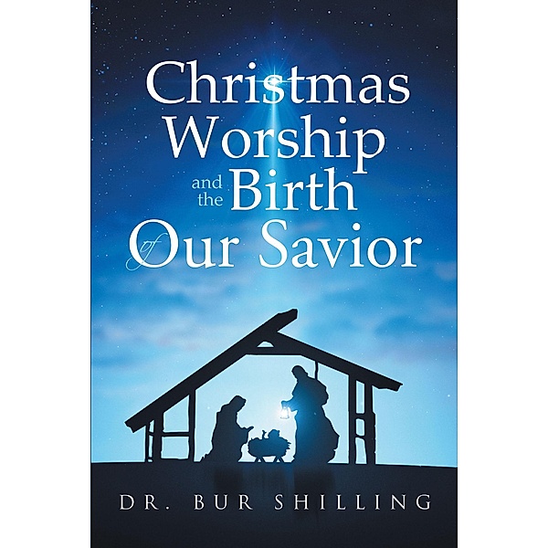 Christmas Worship and the Birth of Our Savior, Bur Shilling