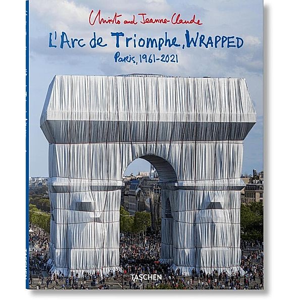 Christo and Jeanne-Claude. L'Arc de Triomphe, Wrapped, Jonathan William Henery, Lorenza Giovanelli