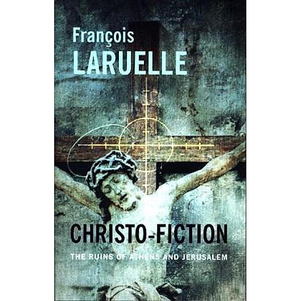 Christo-Fiction, François Laruelle