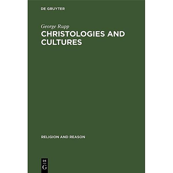 Christologies and Cultures / Religion and Reason, George Rupp