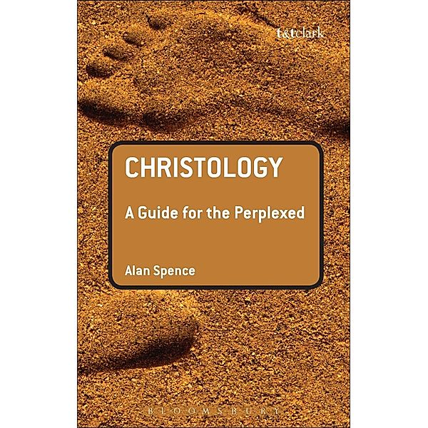 Christology: A Guide for the Perplexed, Alan J. Spence