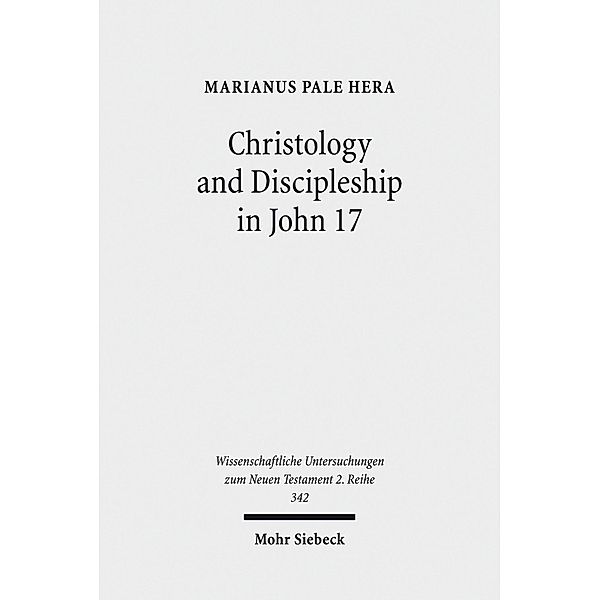 Christology and Discipleship in John 17, Marianus Pale Hera