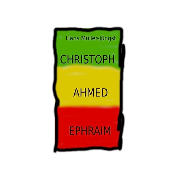 Christoph, Ahmed , Ephraim, Hans Müller-Jüngst