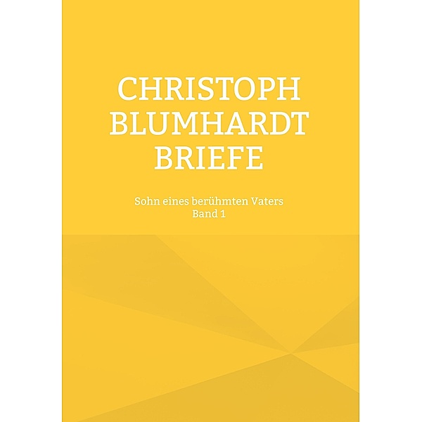 Christoph Blumhardt Briefe Band 1 / Christoph Blumhardt Briefe Bd.1